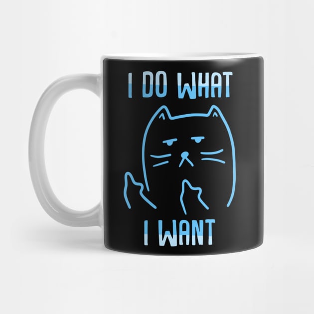 I Do What I Want by MetropawlitanDesigns